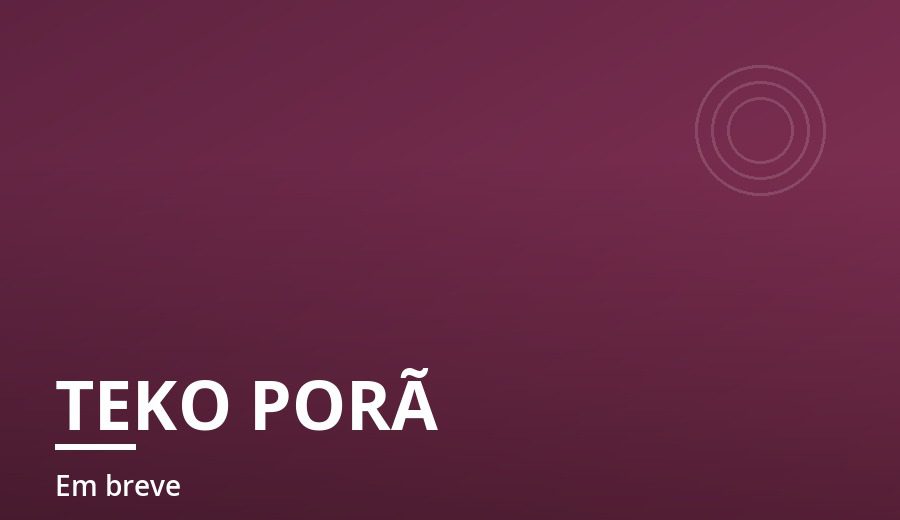 Programa Teko Porã - em breve